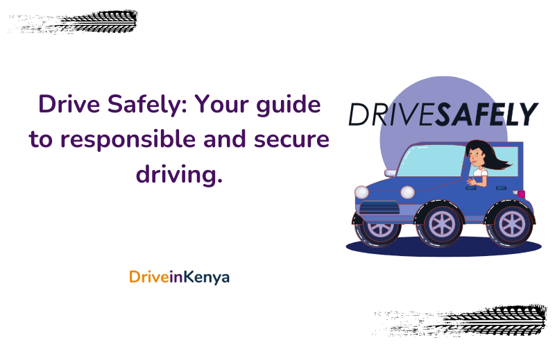 Drive Safely: Your guide to responsible and secure driving